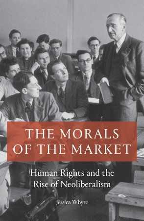 The Morals of the Market by Jessica Whyte