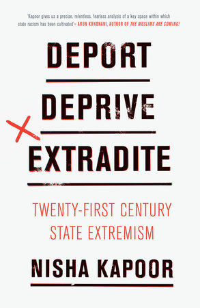 Deport, Deprive, Extradite by Nisha Kapoor