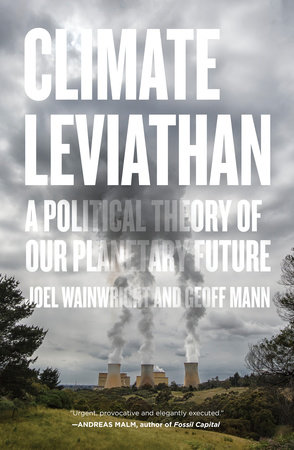 Climate Leviathan by Joel Wainwright and Geoff Mann
