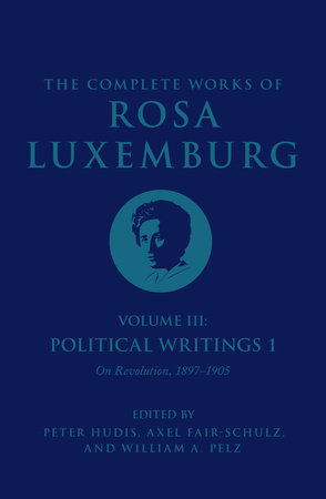 The Complete Works of Rosa Luxemburg, Volume III by Rosa Luxemburg