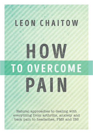 How to Overcome Pain by Leon Chaitow
