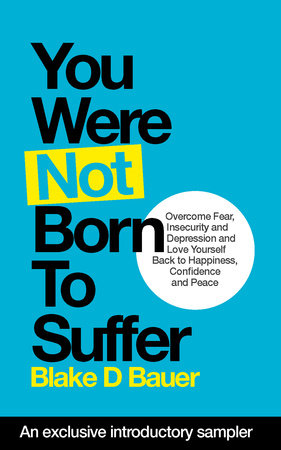 You Were Not Born to Suffer Sampler by Blake D. Bauer