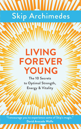 Living Forever Young by Skip Archimedes