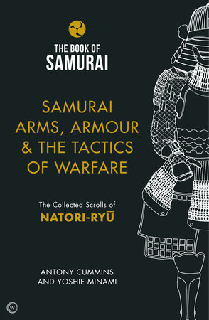 Samurai Arms, Armour & the Tactics of Warfare by Antony Cummins and Yoshie Minami