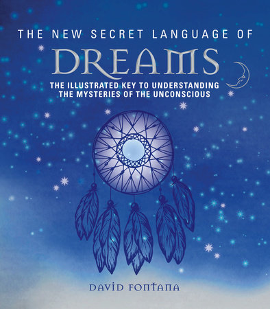 The New Secret Language of Dreams by David Fontana