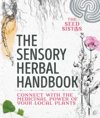 The Sensory Herbal Handbook  by Fiona Heckels, Karen Lawton, Belle Benfield and Bruce Parry