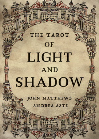 The Tarot of Light and Shadow by John Matthews and Andrea Aste