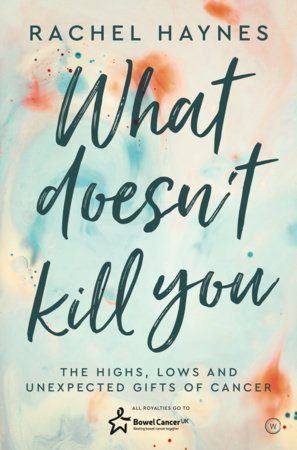 What Doesn't Kill You... by Rachel Haynes