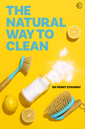 The Natural Way To Clean by Dr. Penny Stanway