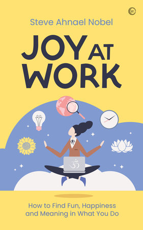 Joy at Work by Steve Ahnael Nobel