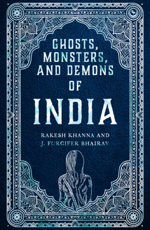 Ghosts, Monsters and Demons of India by Rakesh Khanna and J. Furcifer Bhairav