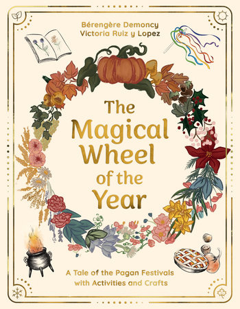 The Magical Wheel of the Year by Bérengère Demoncy and Victoria Ruiz Y Lopez