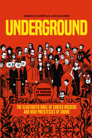 Underground: Cursed Rockers and High Priestesses of Sound by Arnaud Le Gouëfflec