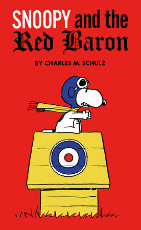 Peanuts: Snoopy and the Red Baron by Charles M. Schulz