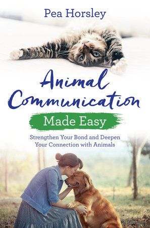 Animal Communication Made Easy by Pea Horsely