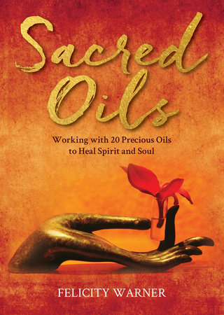 Sacred Oils by Felicity Warner
