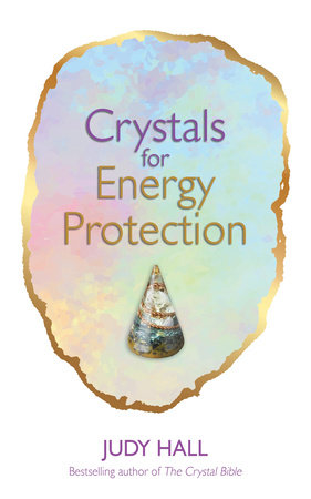 Crystals for Energy Protection by Judy Hall