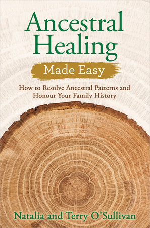 Ancestral Healing Made Easy by Natalia O'Sullivan and Terry O'Sullivan