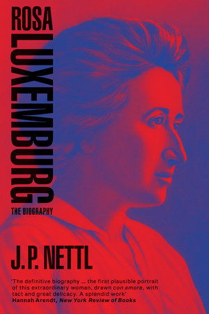 Rosa Luxemburg by J.P. Nettl