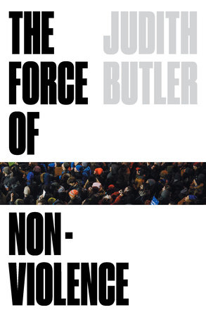 The Force of Nonviolence by Judith Butler