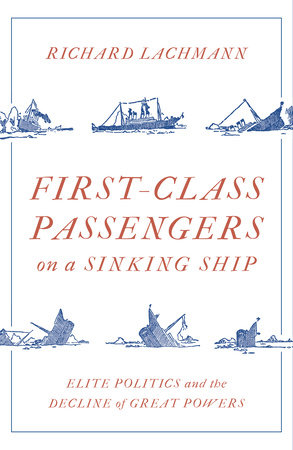 First-Class Passengers on a Sinking Ship by Richard Lachmann