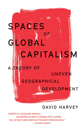 Spaces of Global Capitalism by David Harvey