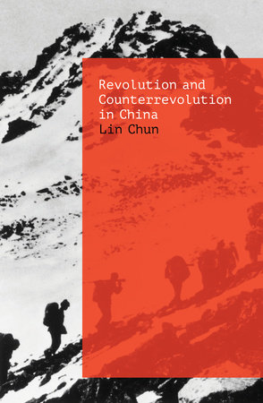 Revolution and Counterrevolution in China by Lin Chun