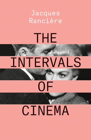 The Intervals of Cinema by Jacques Ranciere