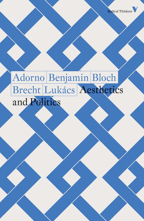 Aesthetics and Politics by Theodor Adorno, Walter Benjamin, Ernst Bloch, Bertolt Brecht and Georg Lukacs