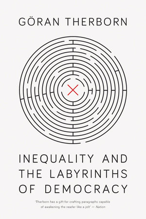 Inequality and the Labyrinths of Democracy by G÷ran Therborn