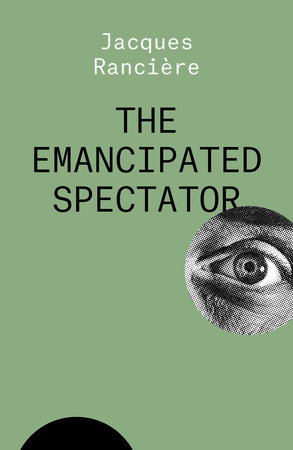 The Emancipated Spectator by Jacques Ranciere