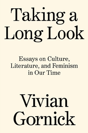 Taking A Long Look by Vivian Gornick