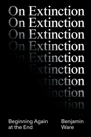 On Extinction by Ben Ware