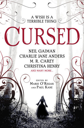 Cursed: An Anthology by Christina Henry, Neil Gaiman and Karen Joy Fowler