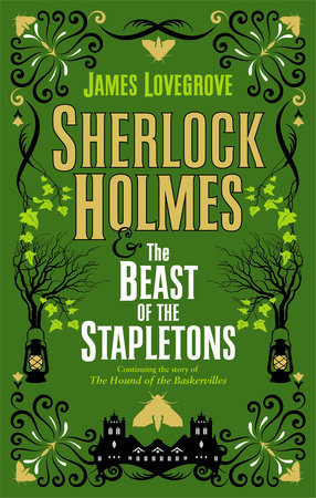 Sherlock Holmes and The Beast of the Stapletons by James Lovegrove