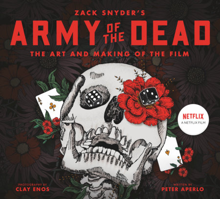 Army of the Dead: A Film by Zack Snyder: The Making of the Film by Peter Aperlo