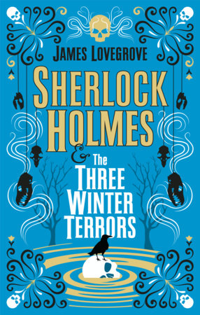 Sherlock Holmes and The Three Winter Terrors by James Lovegrove