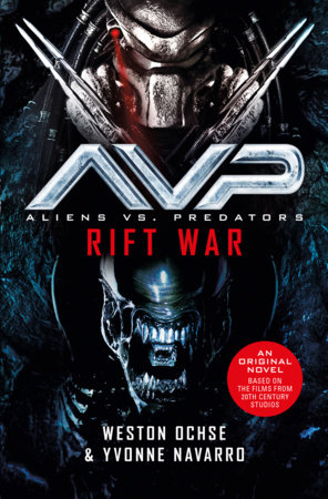 Aliens vs. Predators: Rift War by Weston Ochse and Yvonne Navarro