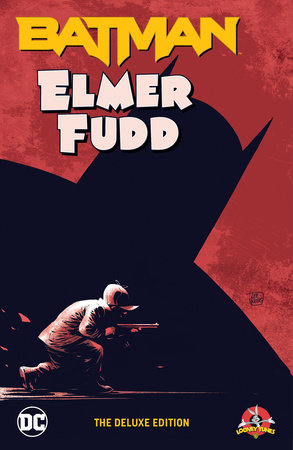 Batman/Elmer Fudd: The Deluxe Edition by Tom King