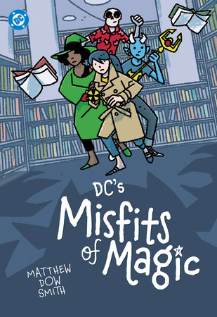 DC's Misfits of Magic by Matthew Dow Smith