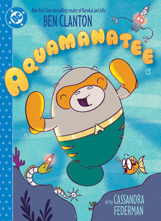Aquamanatee by Ben Clanton