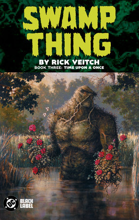 Swamp Thing by Rick Veitch Book Three: Time Upon a Once by Rick Veitch