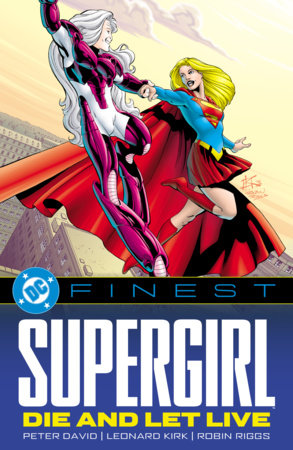 DC Finest: Supergirl: Die and Let Live by Peter David