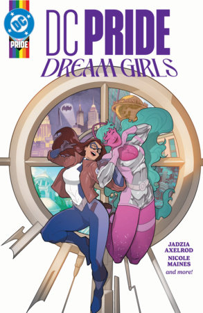 DC Pride: Dream Girls by Nicole Maines and Jadzia Axelrod