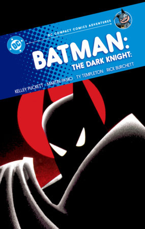 Batman: The Dark Knight: DC Compact Comics Adventures by Kelley Puckett and Martin Pasko