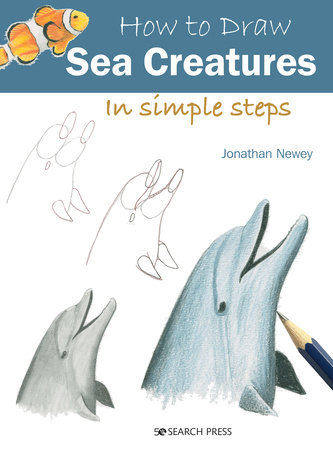 How to Draw Sea Creatures in Simple Steps by Jonathan Newey