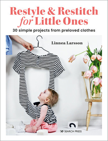 Restyle & Restitch for Little Ones by Linnea Larsson