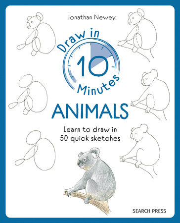 Draw in 10 Minutes: Animals by Jonathan Newey