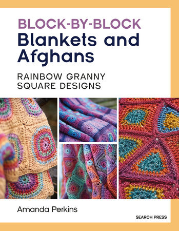 Block-by-Block Blankets and Afghans by Amanda Perkins