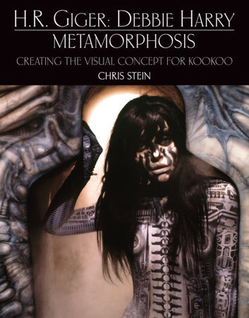 H.R. Giger: Debbie Harry Metamorphosis: Creating the Visual Concept for KooKoo by Chris Stein
